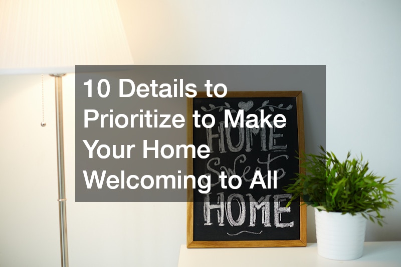 10 Details to Prioritize to Make Your Home Welcoming to All